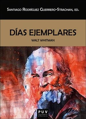 DÍAS EJEMPLARES. WALT WHITMAN | 9788491344841 | RODRÍGUEZ GUERRERO-STRACHAN, SANTIAGO