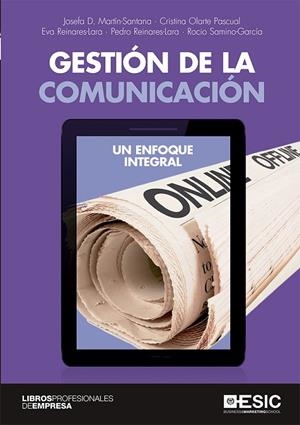 GESTIÓN DE LA COMUNICACIÓN. UN ENFOQUE INTEGRAL | 9788417914110 | MARTÍN-SANTANA, JOSEFA D./OLARTE PASCUAL, CRISTINA/REINARES-LARA, EVA/REINARES-LARA, PEDRO/SAMINO-GA
