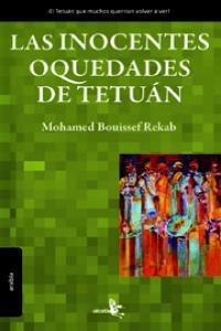 INOCENTES OQUEDADES DE TETUAN, LAS | 9788496806658 | BOUISSEF REKAB, MOHAMED
