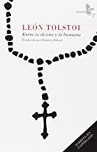 ENTRE LO DIVINO Y LO HUMANO | 9788415009399 | TOLSTOI, LEON