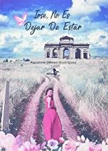 IRSE NO ES DEJAR DE ESTAR | 9788415009597 | GOMEZ RODRIGUEZ, AGUSTINA