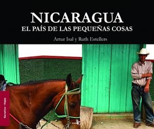 NICARAGUA EL PAIS DE LAS PEQUEÑAS COSAS | 9788496806610 | ISAL, ARTUR / ESTELLERS, RUTH