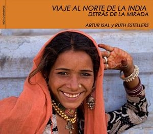 VIAJE AL NORTE DE LA INDIA, DETRAS DE LA MIRADA | * | ISAL, ARTUR / ESTELLERS, RUTH