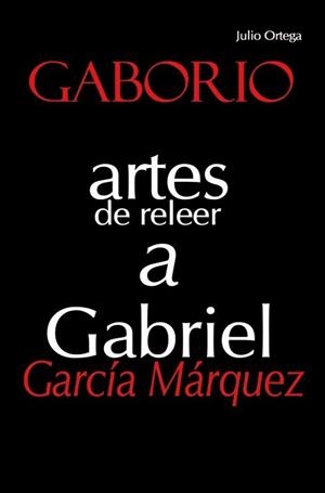 GABORIO ARTES DE RELEER A GABRIEL GARCIA MARQUEZ | 9788496806078 | ORTEGA, JULIO