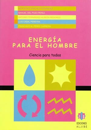 ENERGÍA PARA EL HOMBRE | 9788497000444 | SÁNCHEZ FERNÁNDEZ, MERCEDES / DEL POZO PÉREZ, MANUEL / FERNÁNDEZ-ALISEDA REDONDO, ANTONIO