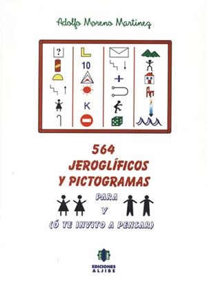 564 JEROGLÍFICO O PICTOGRAMAS O TE INVITO A PENSAR | 9788495212092 | MORENO MARTÍNEZ, ADOLFO