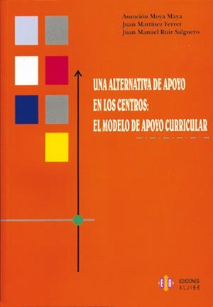 ALTERNATIVA DE APOYO EN LOS CENTROS, UNA | 9788497002653 | MOYA MAYA, ASUNCIÓN / MARTÍNEZ FERRER, JUAN / RUIZ SALGUERO, JUAN MANUEL