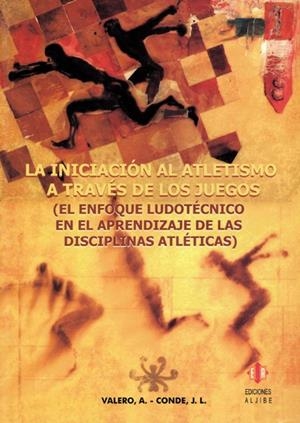 INICIACIÓN AL ATLETISMO A TRAVÉS DE LOS JUEGOS, LA | 9788497001250 | CONDE CAVEDA, JOSÉ LUIS