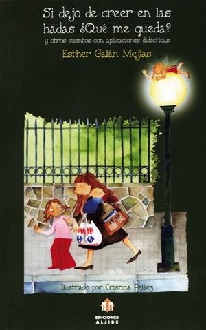 SI DEJO DE CREER EN LAS HADAS, ¿QUÉ ME QUEDA? | 9788497002684 | GALÁN MEJÍAS, ESTHER