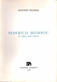 FEDERICO MOMPOU (SU OBRA PARA PIANO) | 9788438100011 | IGLESIAS, ANTONIO