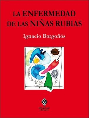 ENFERMEDAD DE LAS NIÑAS RUBIAS, LA | 9788493742089 | BORGOÑOS, IGNACIO