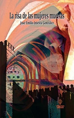 RISA DE LAS MUJERES MUERTAS, LA | 9788493627454 | INIESTA GONZALEZ, JOSE EMILIO