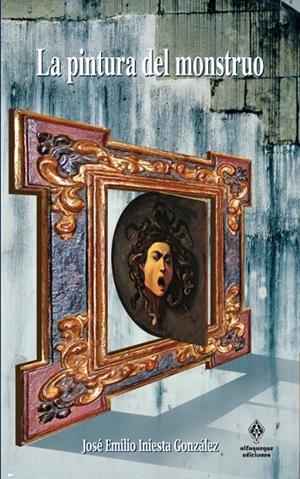 PINTURA DEL MONSTRUO, LA | 9788493742041 | INIESTA GONZALEZ, JOSE EMILIO