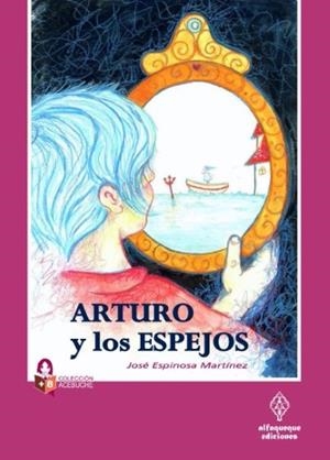 ARTURO Y LOS ESPEJOS | 9788493742027 | ESPINOSA MARTINEZ, JOSE