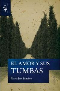 AMOR Y SUS TUMBAS, EL | 9788494076824 | SANCHEZ, MARIA JOSE