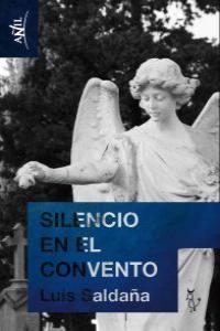 SILENCIO EN EL CONVENTO | 9788493840730 | SALDAÑA, LUIS