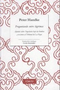 PREGUNTANDO ENTRE LAGRIMAS | 9788493926717 | HANDKE, PETER