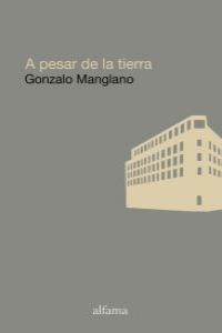 A PESAR DE LA TIERRA | 9788492722488 | MANGLANO, GONZALO