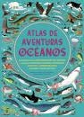 ATLAS DE AVENTURAS OCÉANOS | 9788417749378 | HAWKINS, EMILY