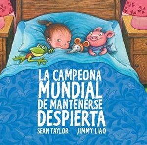 CAMPEONA MUNDIAL DE MANTENERSE DESPIERTA, LA | 9788415208075 | TAYLOR, SEAN / LIAO, JIMMY