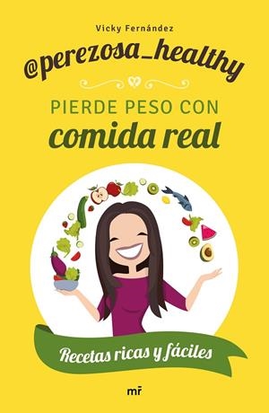PIERDE PESO CON COMIDA REAL. RECETAS RICAS Y FÁCILES | 9788427046306 | PEREZOSA HEALTHY