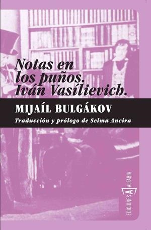 NOTAS EN LOS PUÑOS / IVAN VASILIEVICH | 9788493734800 | BULGAKOV, MIJAIL