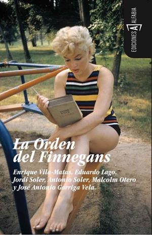 ORDEN DEL FINNEGANS, LA | 9788493734893 | VILA-MATAS, ENRIQUE/LAGO, EDUARDO/SOLER, JORDI/SOLER, ANTONIO/OTERO BARRAL, MALCOLM/GARRIGA VELA, JO