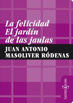 FELICIDAD EL JARDIN DE LAS JAULAS, LA | 9788461292660 | MASOLIVER RODENAS, JUAN ANTONIO