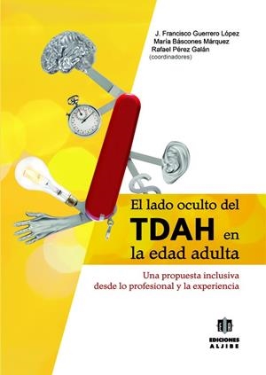 LADO OCULTO DEL TDAH EN LA EDAD ADULTA, EL | 9788497007924 | GUERRERO LÓPEZ, JOSÉ FRANCISCO / BÁSCONES MÁRQUEZ, MARÍA / PÉREZ GALÁN, RAFAEL