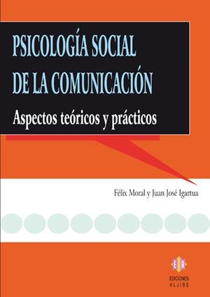 PSICOLOGÍA SOCIAL DE LA COMUNICACIÓN | 9788497002974 | MORAL TORANZO, FÉLIX / IGARTÚA PEROSANZ, JUAN JOSÉ