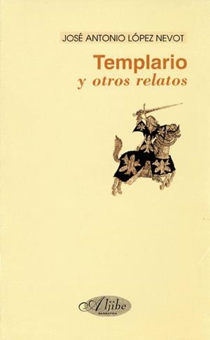 TEMPLARIO Y OTROS RELATOS | 9788487767791 | LÓPEZ NEBOT, JOSÉ ANTONIO