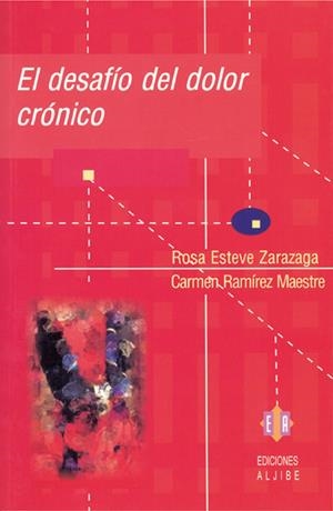 DESAFÍO DEL DOLOR CRÓNICO, EL | 9788497001007 | ESTEVE ZARAZAGA, ROSA / RAMÍREZ MAESTRE, CARMEN
