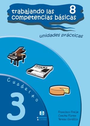 TRABAJANDO LAS 8 COMPETENCIAS BÁSICAS. CUADERNO 3 | 9788497006378 | FREIJE GONZÁLEZ, FRANCISCO JAVIER / FLORES ROMERO, CONCEPCIÓN / GORDILLO SOLANES, TERESA