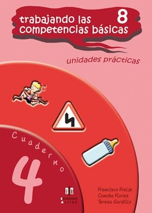 TRABAJANDO LAS 8 COMPETENCIAS BÁSICAS. CUADERNO 4 | 9788497006385 | FREIJE GONZÁLEZ, FRANCISCO JAVIER / FLORES ROMERO, CONCEPCIÓN / GORDILLO SOLANES, TERESA