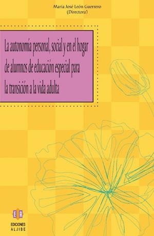 AUTONOMÍA PERSONAL, SOCIAL Y EN EL HOGAR DE ALUMNOS DE EDUCACIÓN ESPECIAL PARA LA TRANSICIÓN A LA VIDA ADULTA, LA | 9788497003445