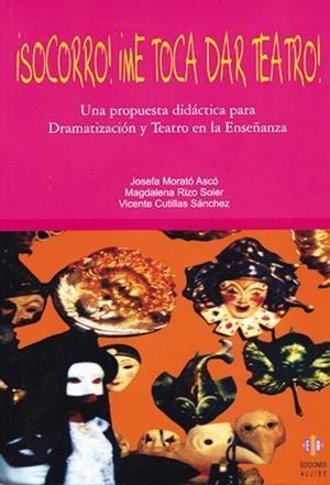 ¡SOCORRO! ¡ME TOCA DAR TEATRO! | 9788497002790 | MORATÓ ASCÓ, JOSEFA / RIZO SOLER, MAGDALENA / CUTILLAS SÁNCHEZ, VICENTE