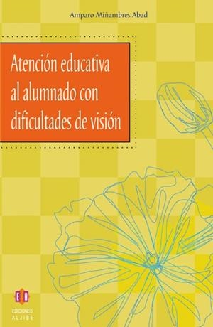 ATENCIÓN EDUCATIVA AL ALUMNADO CON DIFICULTADES DE VISÓN | 9788497001502 | MIÑAMBRES ABAD, AMPARO