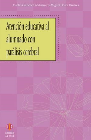 ATENCIÓN EDUCATIVA AL ALUMNADO CON PARÁLISIS CEREBRAL | 9788497001724 | SÁNCHEZ RODRÍGUEZ, JOSEFINA / LLORCA LLINARES, MIGUEL