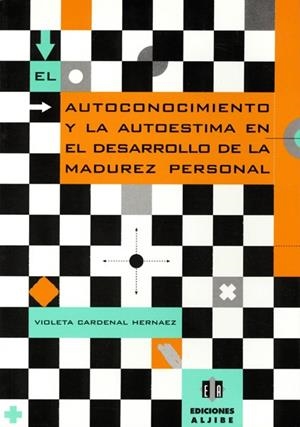 AUTOCONOCIMIENTO Y LA AUTOESTIMA EN EL DESARROLLO DE LA MADUREZ PERSONAL, EL | 9788495212184 | CARDENAL HERNÁEZ, VIOLETA
