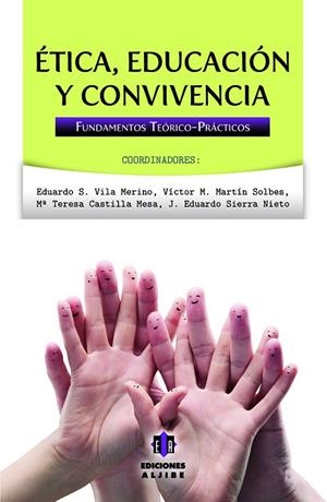 ÉTICA, EDUCACIÓN Y CONVIVENCIA | 9788497008013 | VILA MERINO, EDUARDO S. / MARTÍN SOLBES, VÍCTOR M. / CASTILLA MESA, MARÍA TERESA / SIERRA NIETO, J. 