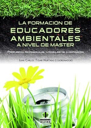 FORMACIÓN DE EDUCADORES AMBIENTALES A NIVEL DE MÁSTER, LA | 9788497007788 | TÓJAR HURTADO, JUAN CARLOS