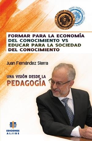 FORMAR PARA LA ECONOMÍA DEL CONOCIMIENTO VS. EDUCAR PARA LA SOCIEDAD DEL CONOCIMIENTO | 9788497006668 | FERNÁNDEZ SIERRA, JUAN