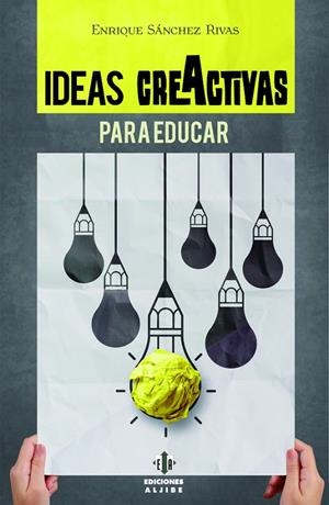 IDEAS CREACTIVAS PARA EDUCAR | 9788497007917 | SÁNCHEZ RIVAS, ENRIQUE