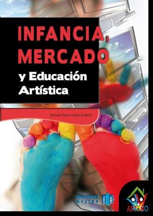INFANCIA, MERCADO Y EDUCACIÓN ARTÍSTICA | 9788497006583 | MARÍN VIADEL, RICARDO