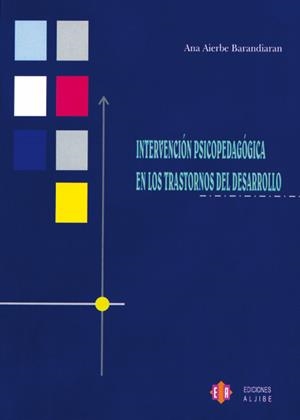 INTERVENCIÓN PSICOPEDAGÓGICA EN LOS TRASTORNOS DEL DESARROLLO | 9788497002660 | AIERBE BARANDIARÁN, ANA
