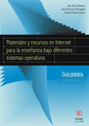 MATERIALES Y RECURSOS EN INTERNET PARA LA ENSEÑANZA BAJO DIFERENTES SISTEMAS OPERATIVOS | 9788497002998 | RUIZ PALMERO, JULIO / SÁNCHEZ RODRÍGUEZ, JOSÉ / PALOMO LÓPEZ, RAFAEL