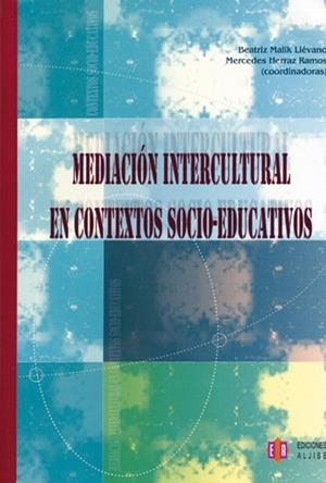 MEDIACIÓN INTERCULTURAL EN CONTEXTOS SOCIO-EDUCATIVOS | 9788497003209 | MALIK LIÉVANO, BEATRIZ / HERRAZ RAMOS, MERCEDES