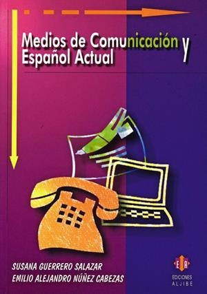 MEDIOS DE COMUNICACIÓN Y ESPAÑOL ACTUAL | 9788497000659 | GUERRERO SALAZAR, SUSANA / NÚÑEZ CABEZAS, EMILIO ALEJANDRO