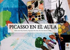 PICASSO EN EL AULA | 9788497004657 | MOYA JIMÉNEZ, PEDRO JESÚS / DÍAZ TENA, ESPERANZA / JIMENO CAMPOS, MARÍA CRUZ