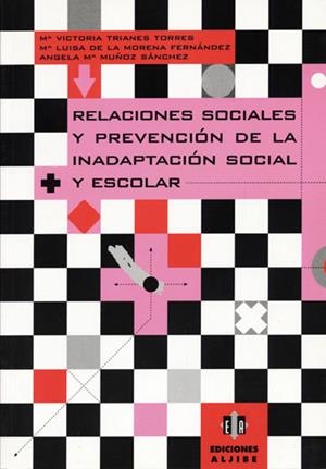 RELACIONES SOCIALES Y PREVENCIÓN DE LA INADAPTACIÓN SOCIAL Y ESCOLAR | 9788495212191 | TRIANES TORRES, MARÍA VICTORIA / DE LA MORENA FERNÁNDEZ, MARÍA LUISA / MUÑOZ SÁNCHEZ, ÁNGELA MARÍA